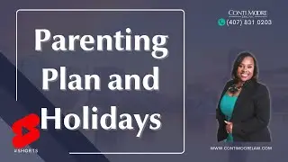 Parenting Plan & Holidays | Conti Moore Law Divorce Lawyers, PLLC