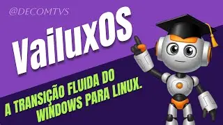 VAILUXOS A TRANSI&Ccedil;&Atilde;O FLUIDA DO WINDOWS PARA LINUX