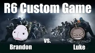 R6 Custom Game | Brandon vs. Luke