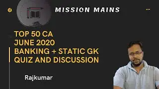 Top 50 CA | June 2020| Banking + Static GK | Quiz and Discussion |Mr. Rajkumar |Mission Mains|CA
