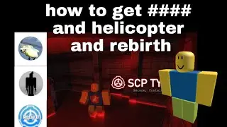 how to get ###\#####\##\# and transport helicopter and rebirth badge roblox scp tycoon
