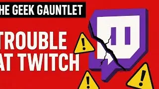 The Geek Gauntlet Live: Trouble at Twitch &ndash; Streamer Drama, Policy Changes & Creator Backlash!
