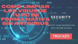 🔧Como limpiar los Virus de tu PC de forma nativa sin Antivirus &ndash; TRUCAZO