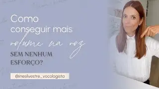 Como conseguir mais volume na voz sem nenhum esfor&ccedil;o?