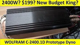 2400W for $199? New Budget Amp King? Wolfram C-2400.1D Prototype on the Amp Dyno!
