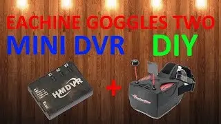 DIY - Eachine Goggles TWO + Mini DVR