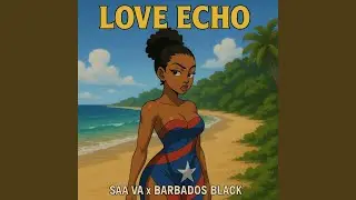 Love Echo (feat. Barbados Black)