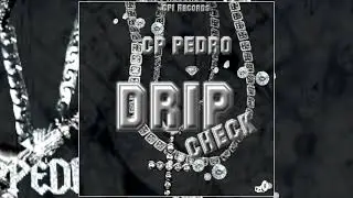 CP PEDRO - Drip Check [Official Audio]