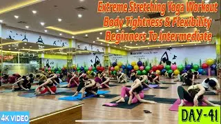 DAY-41 Extreme Stretching Yoga Workout Body Tightness & Flexibility | Master Ranjeet Singh Bhatia | 
