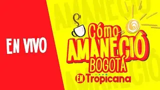 &iquest;C&oacute;mo Amaneci&oacute; Bogot&aacute;? de Tropicana con humor, noticias y entretenimiento