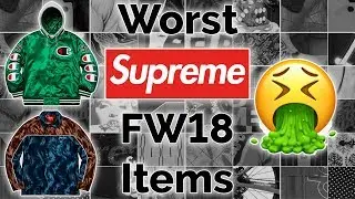 Top 5 Worst Supreme FW18 Pieces