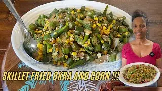 How To Make Skillet Fried Okra And Corn!!!