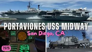 2025 PORTAVIONES USS MIDWAY (MUSEO) EN SAN DIEGO, CALIFORNIA : TOUR DEL PORTAVIONES Y 