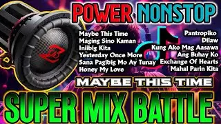 MAYBE THIS TIME 🔊 SUPER MIX BATTLE POWER NONSTOP REMIX 2024 - DJ NIECKAILLA LOUISE