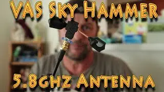 Review: VAS 5.8Ghz SkyHammer SMA Antenna!!! (10.08.2019)