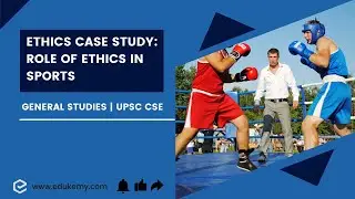 Ethics Case Study: Role of Ethics in Sports | UPSC CSE | Edukemy