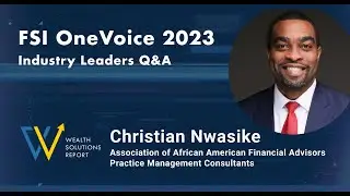 Christian Nwasike, AAAA & Practice Management Consultants: FSI OneVoice Industry Leaders Q&A