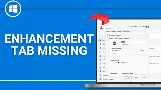 How to Fix Enhancement Tab Missing on Windows 11 Sound Settings?