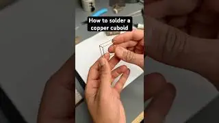 Part 1: How to solder a copper cuboid #circuitsculpture