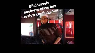 Bilal travels business class bus review coming soon ....