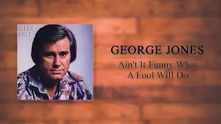 George Jones - Ain't It Funny What A Fool Will Do