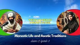 Monastic Life & Ascetic Traditions | Ancient Spiritual Wisdom from Ethiopia | ገዳማዊ ሕይወት እና አስማታዊ ወጎች