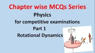 Chapterwise MCQ Series for Competative Entrance examinations Physics Part 1 [Rotational Dynamics ]