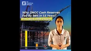Why ONGC Cash Reserves Fell By 98% In 1.5 Years? The Logical Indian Explains