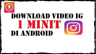 CARA DOWNLOAD VIDEO DI INSTAGRAM