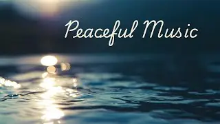 Peaceful Background Music for Relaxation & Focus - 2 Hours