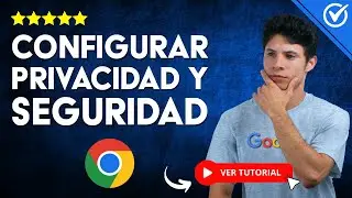 🔒​ &iquest;C&oacute;mo Configurar la PRIVACIDAD Y SEGURIDAD de Google Chrome? 🔒​
