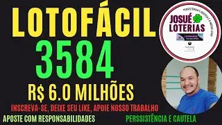 LOTOF&Aacute;CIL 3584, R$ 6.0 MILH&Otilde;ES; DICAS E PALPITES. #josueloterias  #loteriascaixa
