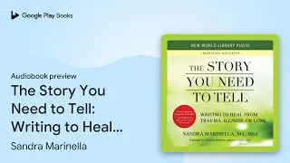 The Story You Need to Tell: Writing to Heal… by Sandra Marinella · Audiobook preview