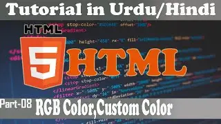 HTML5 Tutorials in Urdu/Hindi | Part 8 | RGB Color, Custom Color.
