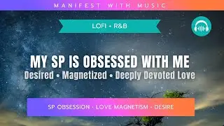 SP Obsession Affirmations to Attract Devotion & Desire | Lo-Fi RnB Manifestation Song