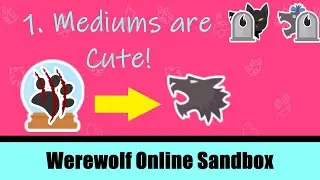 Mediums are CUTE! | Werewolf Online Sandbox 1