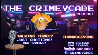 The Crimeycade Podcast - #77 Talking Turkey