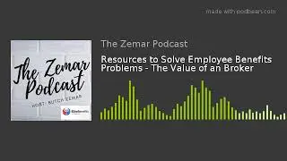 Resources to Solve Employee Benefits Problems - The Value of an Broker