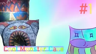Cool Monster Cave - First visit