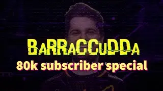 BaRRaCCuDDa: STREAM HIGHLIGHTS - 80K SUBSCRIBER SPECIAL