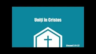 Efeseni 2:11-22 - Uniți în Cristos - Ieremia Rusu