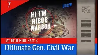 Ep. 7 1St Bull Run Part 2 Ultimate General Civil War USA Legendary Campaign UGCW