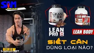 SIẾT C&Acirc;N CUTTING, CẮT N&Eacute;T N&Ecirc;N D&Ugrave;NG LEAN BODY HAY LEAN PRO8 HIỆU QUẢ HƠN| SAM SUPPLEMENT