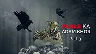 Serial Killer Leopard part 3  \ Panar Ka Adam Khor part 3  \  man eaters of kumaon  \  Siyab Reader