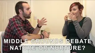 Middle Grounds discussion - Nature Vs Nurture