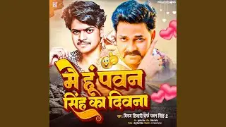 Me Hu Pawan Singh Ka Diwana