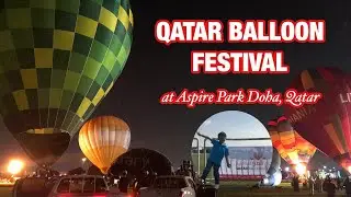 QATAR BALLOON FESTIVAL 2019 | NIGHTGLOW OPENING AT ASPIRE PARK DOHA