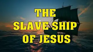 The Slave Ship Of Jesus | Jesus Christ | By Voices Networking Ministries