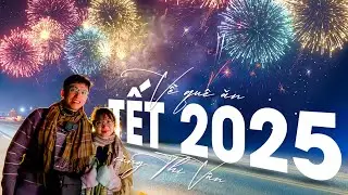 Tết Quê Nhà 2025: Vượt 421km Về Đắk Lắk, Nhiều trải nghiệm mới tại quê nhà