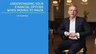 Understanding Your Financial Options When Moving to Malta - Chase Buchanan